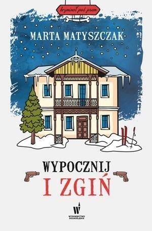 Wypocznij i zgiń, Marta Matyszczak