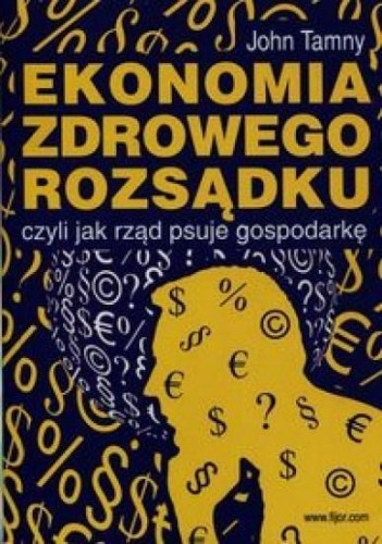 Ekonomia zdrowego rozsądku..., John Tamny