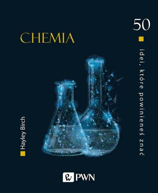 50 idei, które powinieneś znać. Chemia