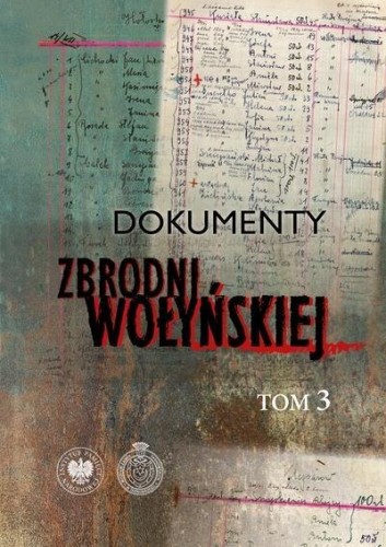 Dokumenty zbrodni wołyńskiej T.3