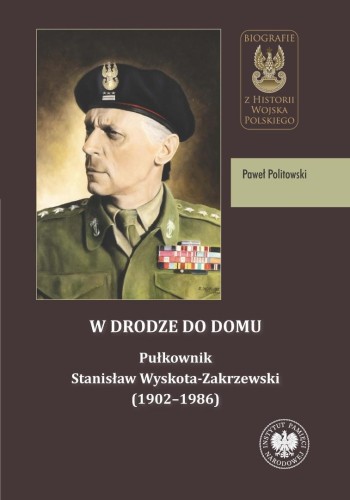W drodze do domu. Pułkownik Stanisław Wyskota...