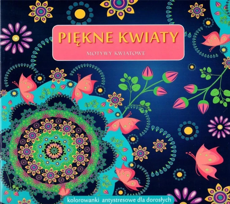 Piękne kwiaty. Motywy kwiatowe, praca zbiorowa