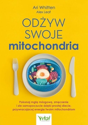 Odżyw swoje mitochondria, Ari Whitten