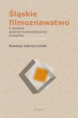 Śląskie filmoznawstwo. Z dziejów pewnej...