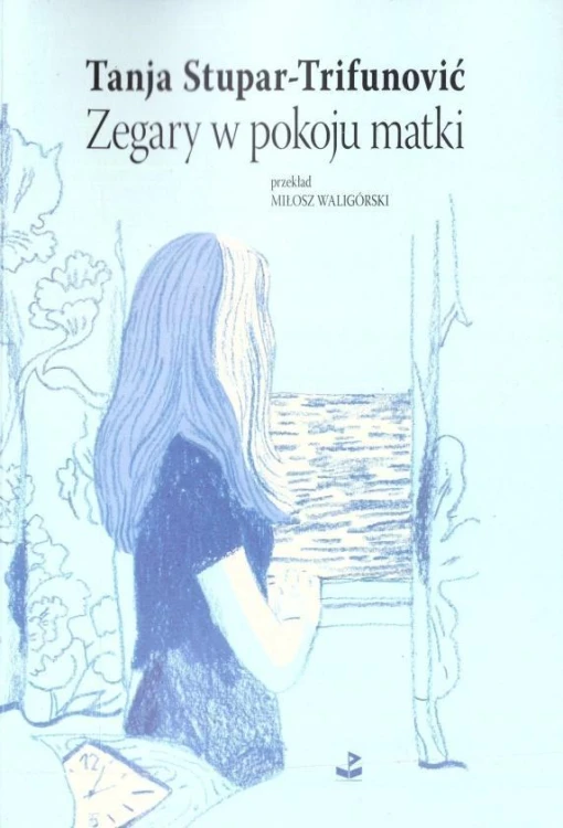 Zegary w pokoju matki, Tanja Stupar - Trifunović