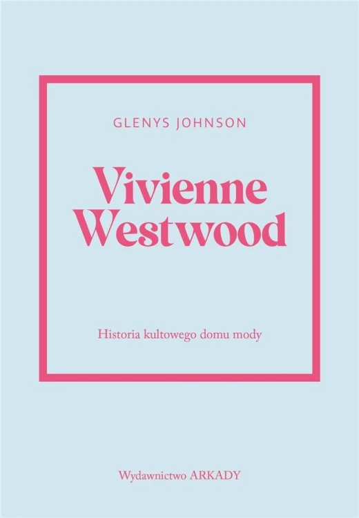 Vivienne Westwood.Historia kultowego domu mody.