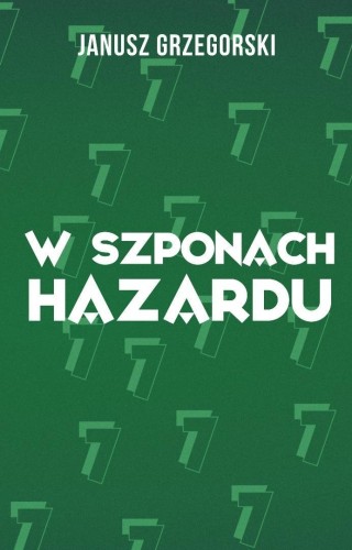 W szponach hazardu, Janusz Grzegorski