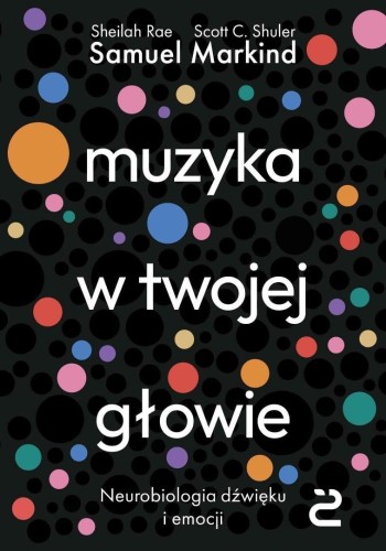 Muzyka w twojej głowie. Neurobiologia dźwięku i em