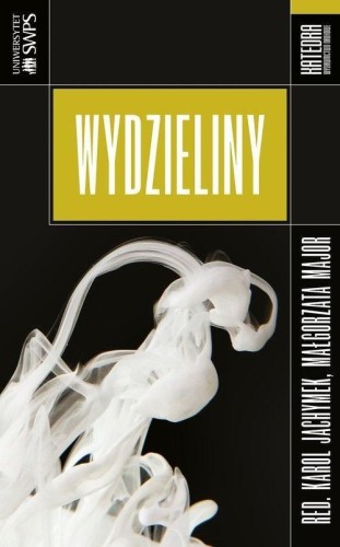 Wydzieliny, red. Małgorzata Major, Karol Jachymek